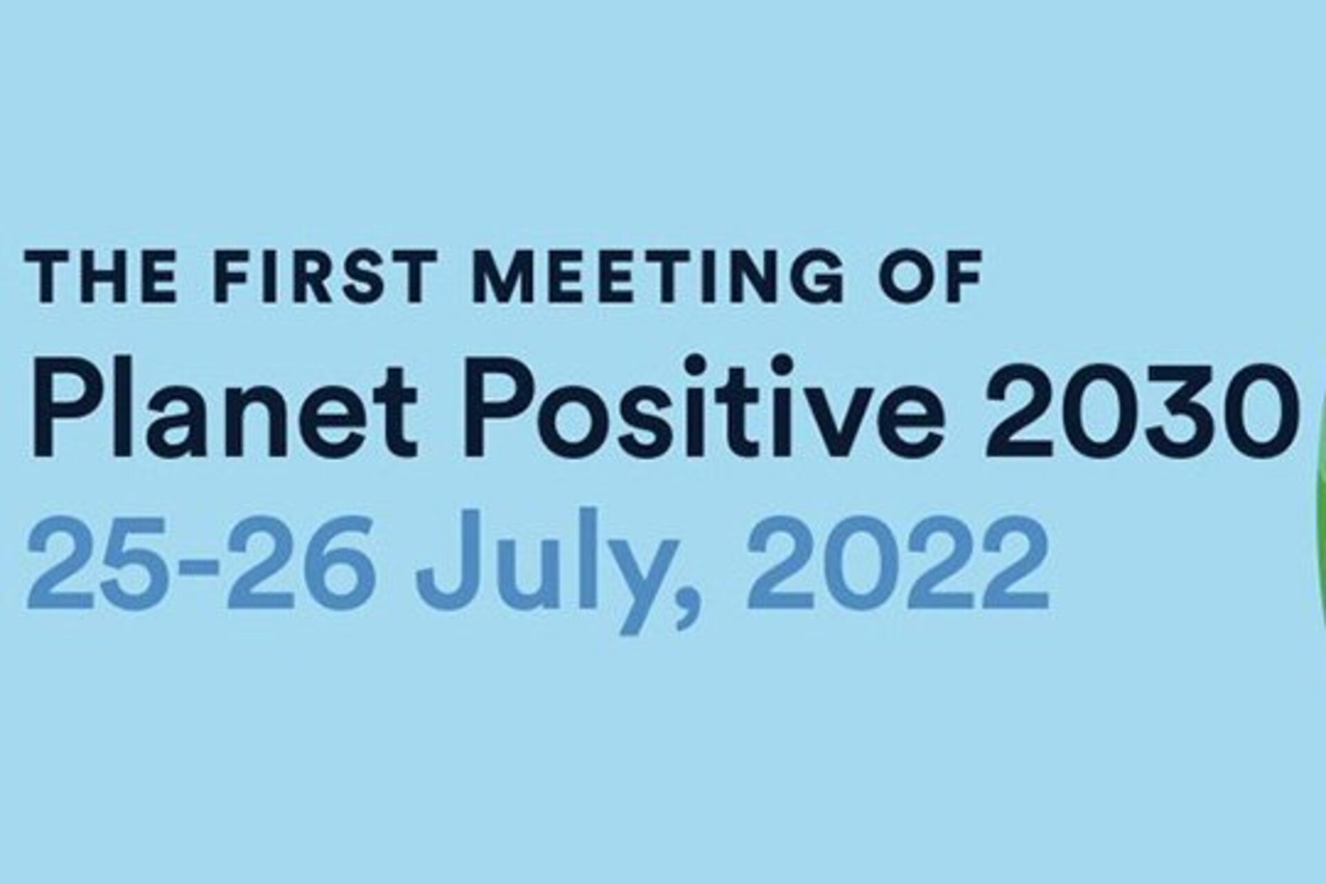 The first meeting of Planet Positive 2030, 25-26 July, 2022